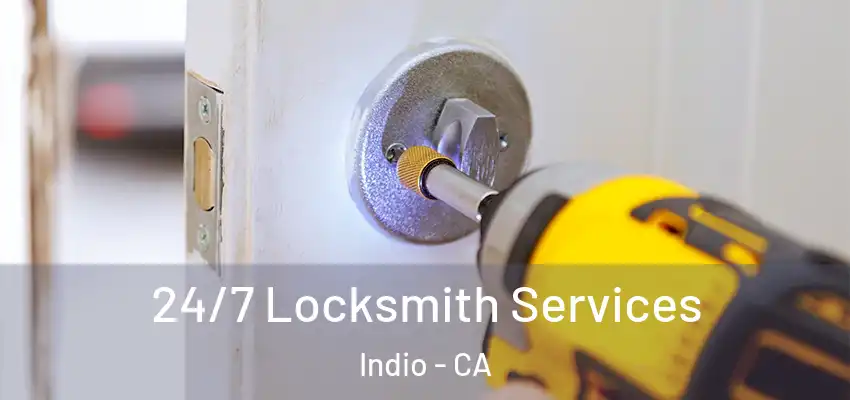  24/7 Locksmith Services Indio - CA
