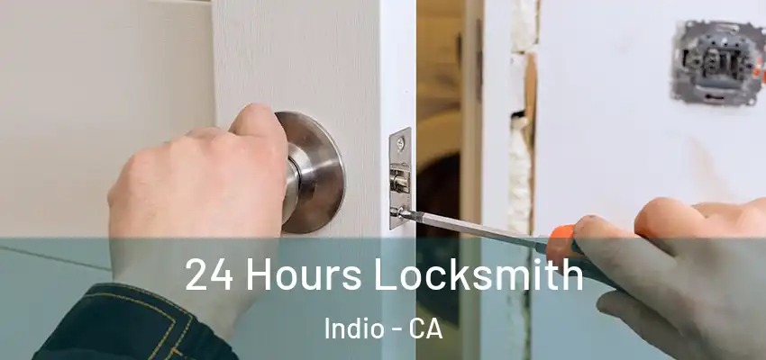  24 Hours Locksmith Indio - CA