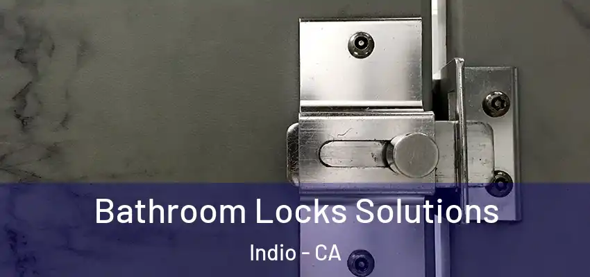  Bathroom Locks Solutions Indio - CA