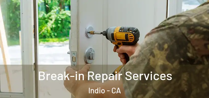  Break-in Repair Services Indio - CA