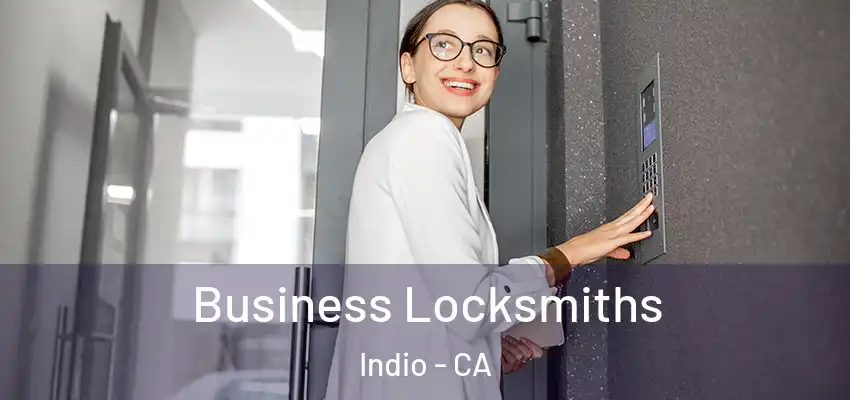  Business Locksmiths Indio - CA