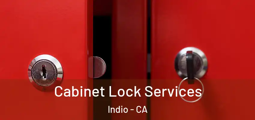  Cabinet Lock Services Indio - CA
