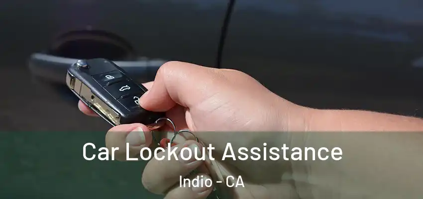  Car Lockout Assistance Indio - CA