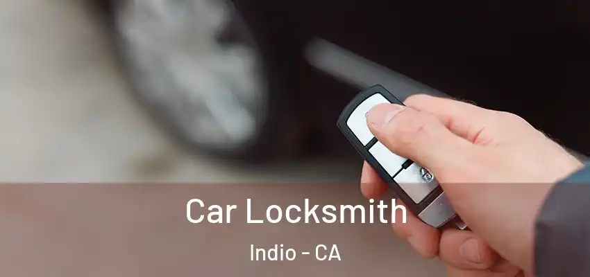  Car Locksmith Indio - CA