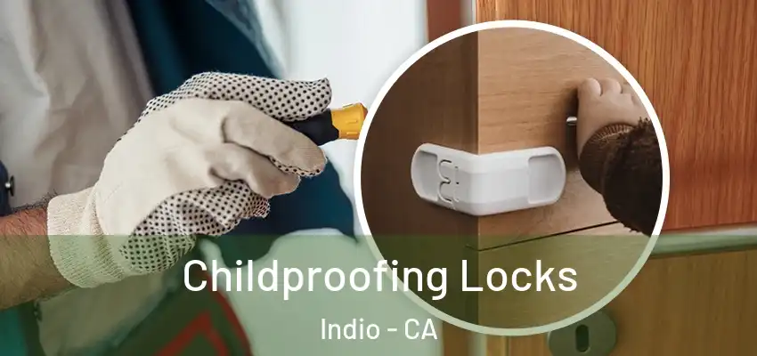  Childproofing Locks Indio - CA