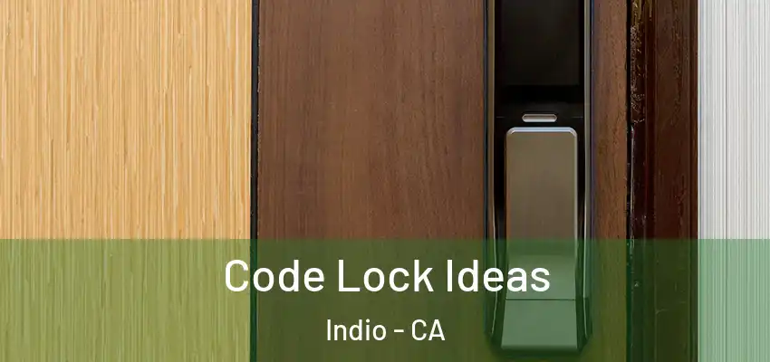  Code Lock Ideas Indio - CA