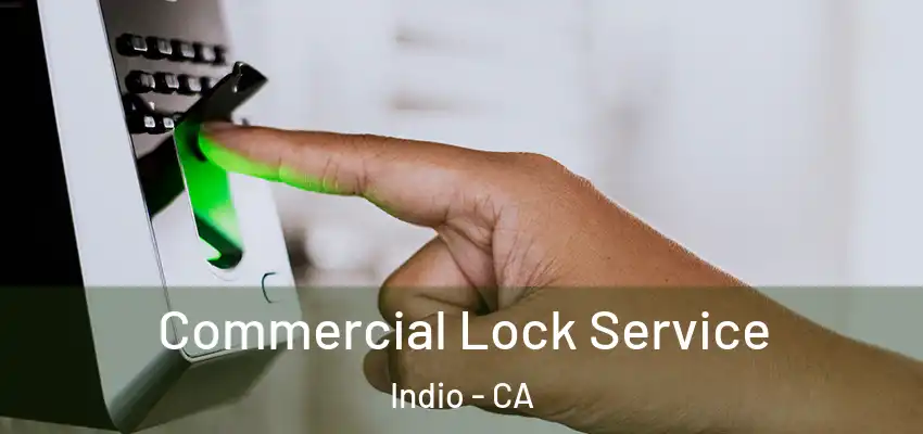  Commercial Lock Service Indio - CA