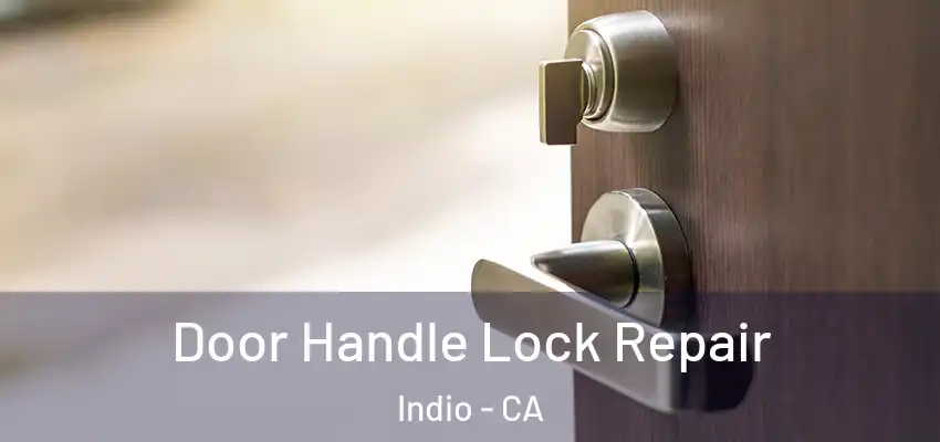  Door Handle Lock Repair Indio - CA