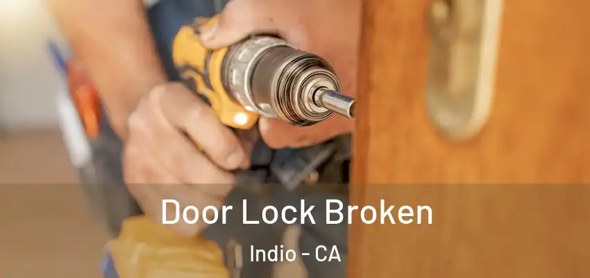  Door Lock Broken Indio - CA