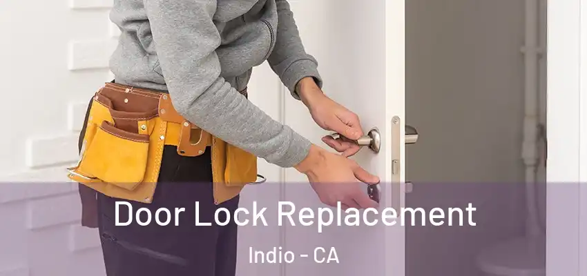  Door Lock Replacement Indio - CA