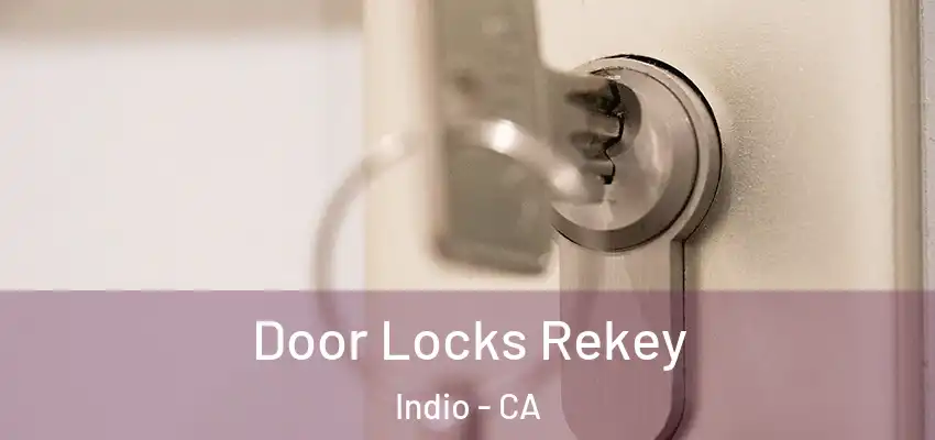  Door Locks Rekey Indio - CA
