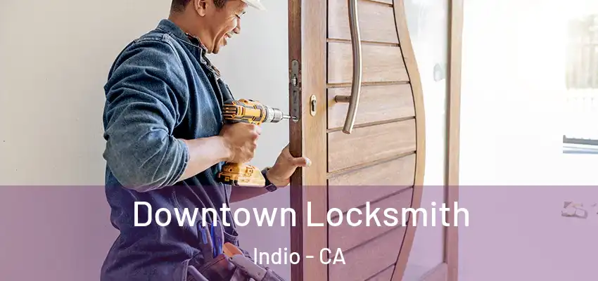  Downtown Locksmith Indio - CA