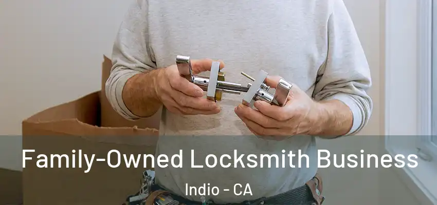  Family-Owned Locksmith Business Indio - CA