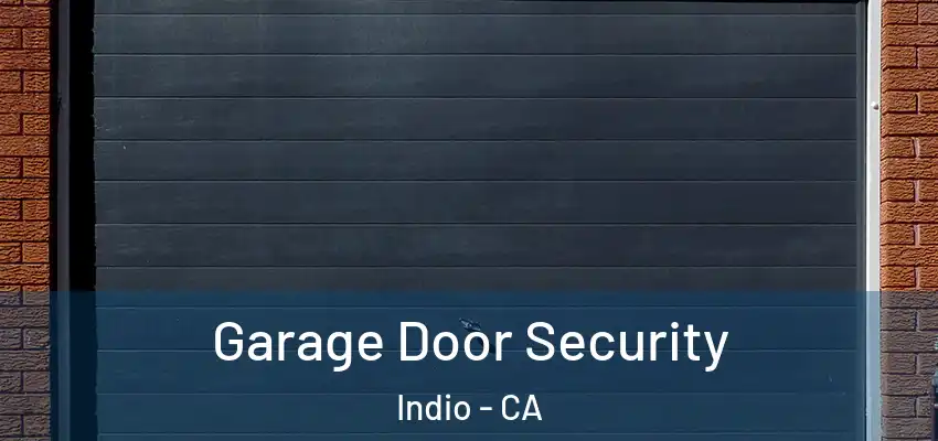 Garage Door Security Indio - CA