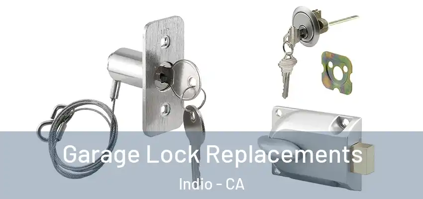  Garage Lock Replacements Indio - CA