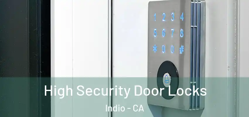 High Security Door Locks Indio - CA