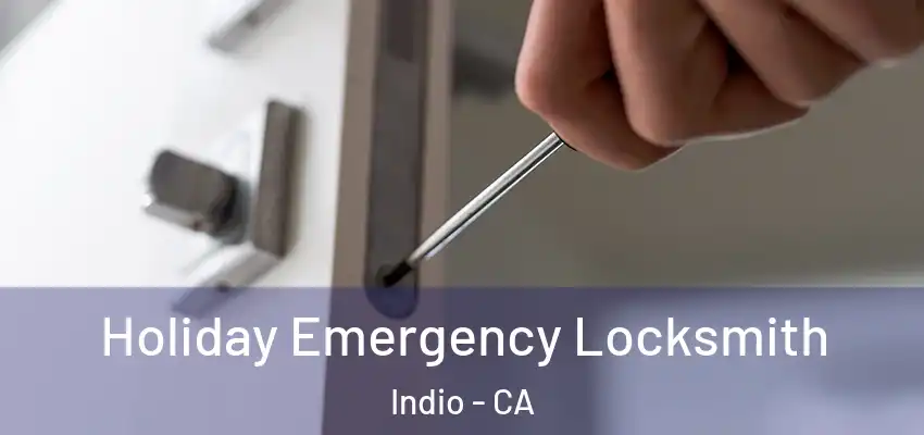 Holiday Emergency Locksmith Indio - CA