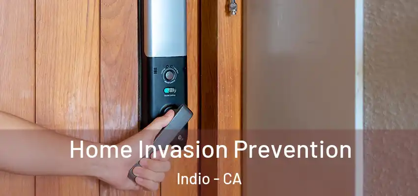  Home Invasion Prevention Indio - CA
