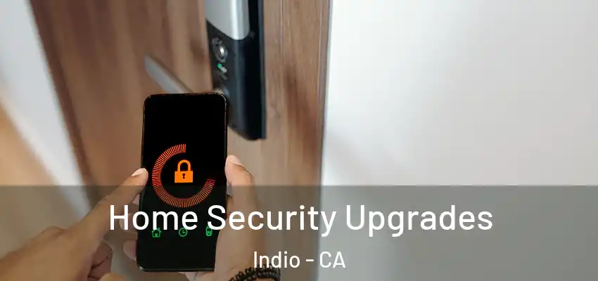 Home Security Upgrades Indio - CA