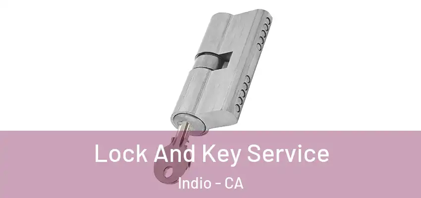  Lock And Key Service Indio - CA