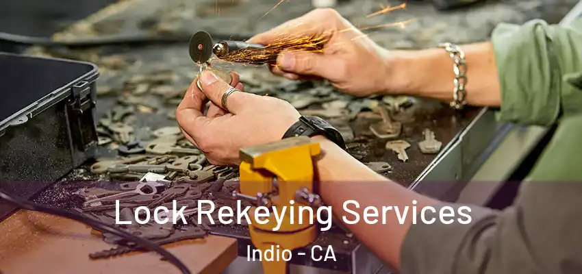  Lock Rekeying Services Indio - CA
