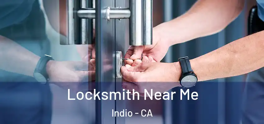  Locksmith Near Me Indio - CA