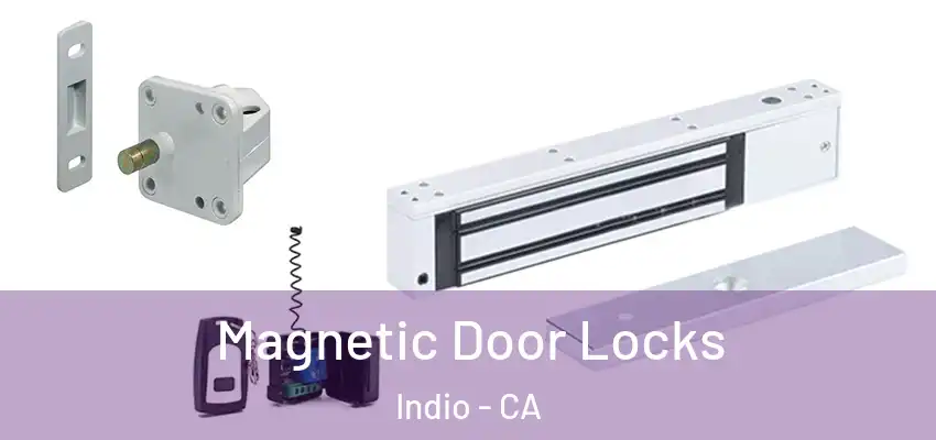  Magnetic Door Locks Indio - CA