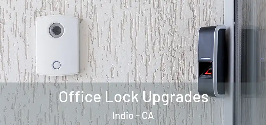  Office Lock Upgrades Indio - CA