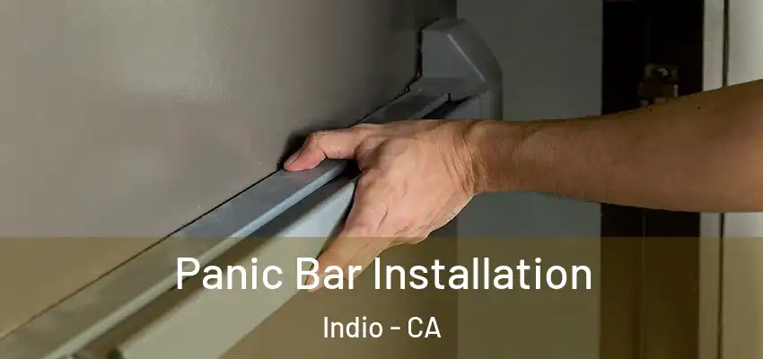  Panic Bar Installation Indio - CA