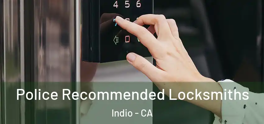  Police Recommended Locksmiths Indio - CA