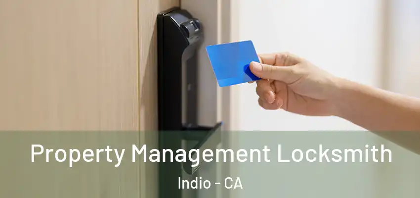  Property Management Locksmith Indio - CA