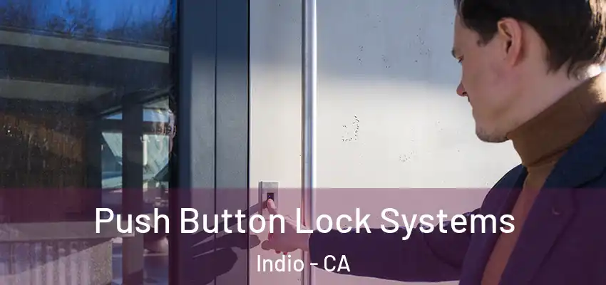  Push Button Lock Systems Indio - CA