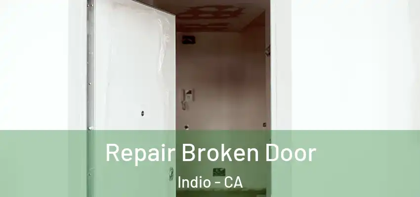  Repair Broken Door Indio - CA