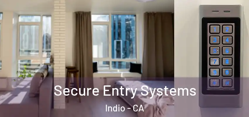  Secure Entry Systems Indio - CA