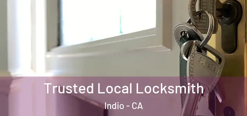  Trusted Local Locksmith Indio - CA