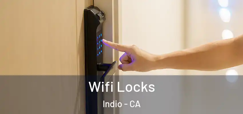  Wifi Locks Indio - CA
